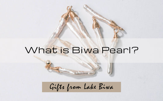 Celebrating the Unique Appeal of Biwa Pearls