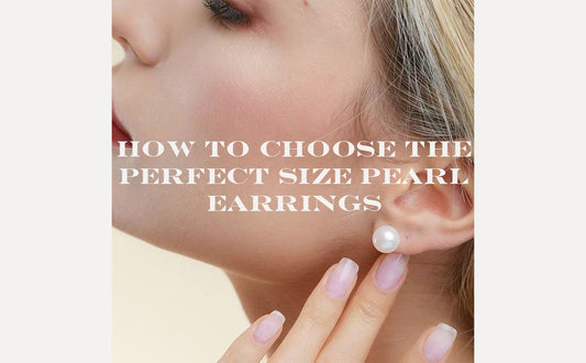 How to Choose the Perfect Size Pearl Earrings for Your Style and Face Shape
