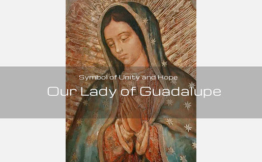 Symbol of Unity and Hope——Our Lady of Guadalupe