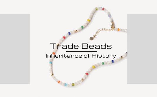 Inheritance of History ——Trade Beads